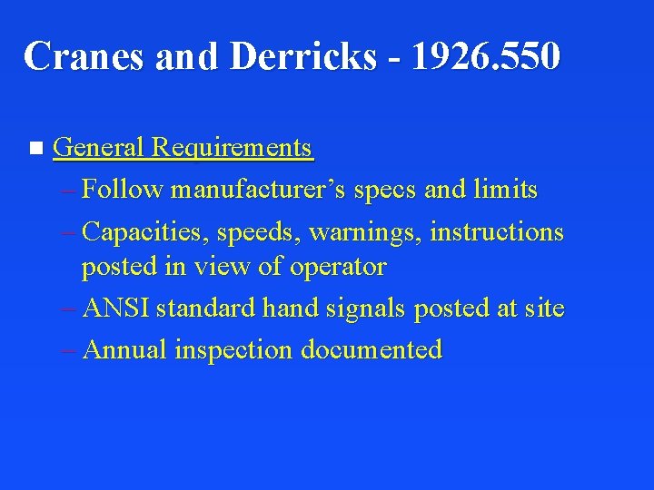 Cranes and Derricks - 1926. 550 n General Requirements – Follow manufacturer’s specs and