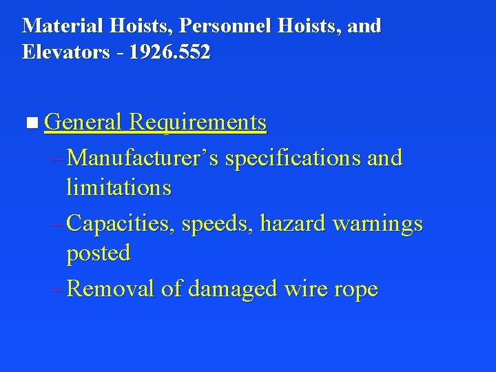 Material Hoists, Personnel Hoists, and Elevators - 1926. 552 n General Requirements – Manufacturer’s