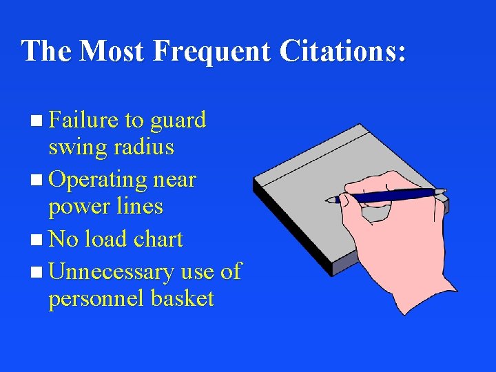 The Most Frequent Citations: n Failure to guard swing radius n Operating near power