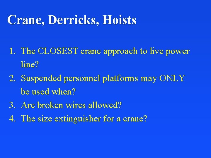 Crane, Derricks, Hoists 1. The CLOSEST crane approach to live power line? 2. Suspended