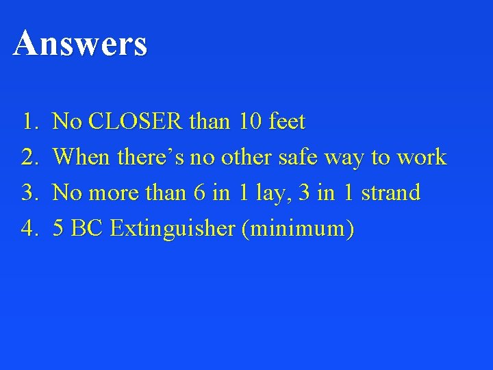Answers 1. 2. 3. 4. No CLOSER than 10 feet When there’s no other