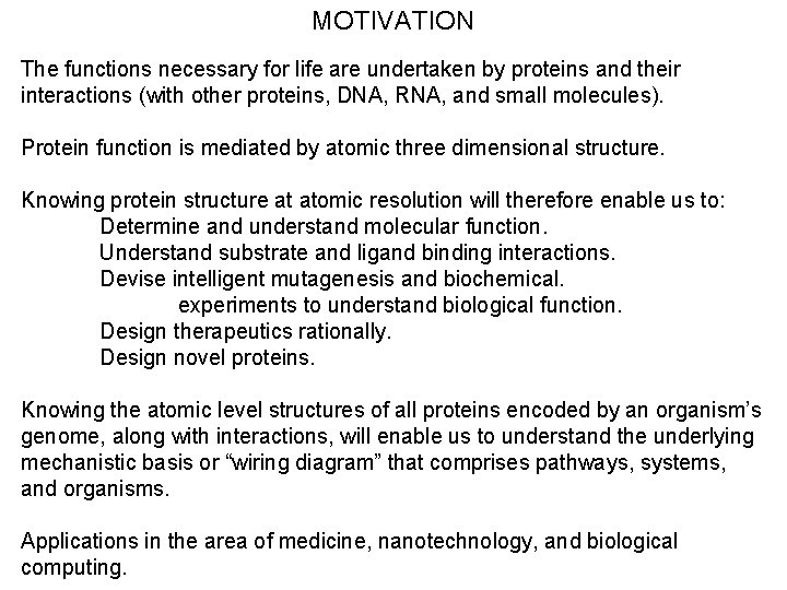 MOTIVATION The functions necessary for life are undertaken by proteins and their interactions (with