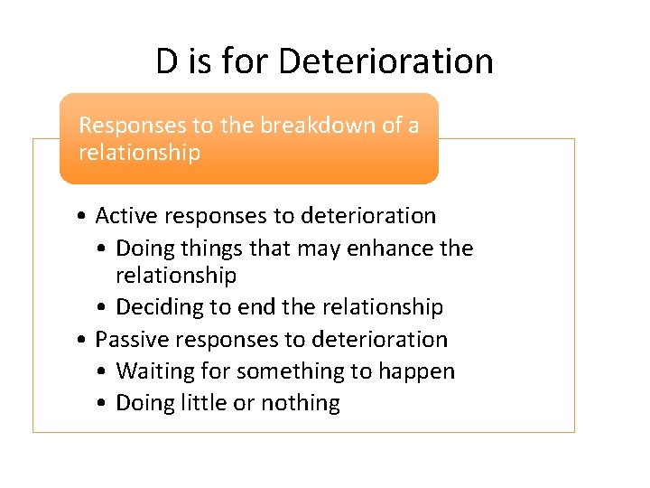 D is for Deterioration Responses to the breakdown of a relationship • Active responses D is for Deterioration Responses to the breakdown of a relationship • Active responses