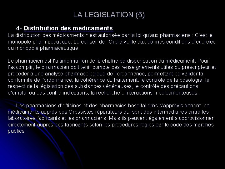  LA LEGISLATION (5) 4 - Distribution des médicaments La distribution des médicaments n’est