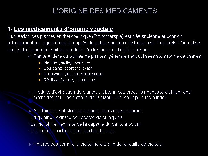  L’ORIGINE DES MEDICAMENTS 1 - Les médicaments d’origine végétale L’utilisation des plantes en