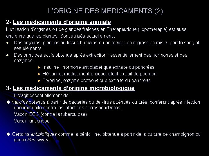  L’ORIGINE DES MEDICAMENTS (2) 2 - Les médicaments d’origine animale L’utilisation d’organes ou