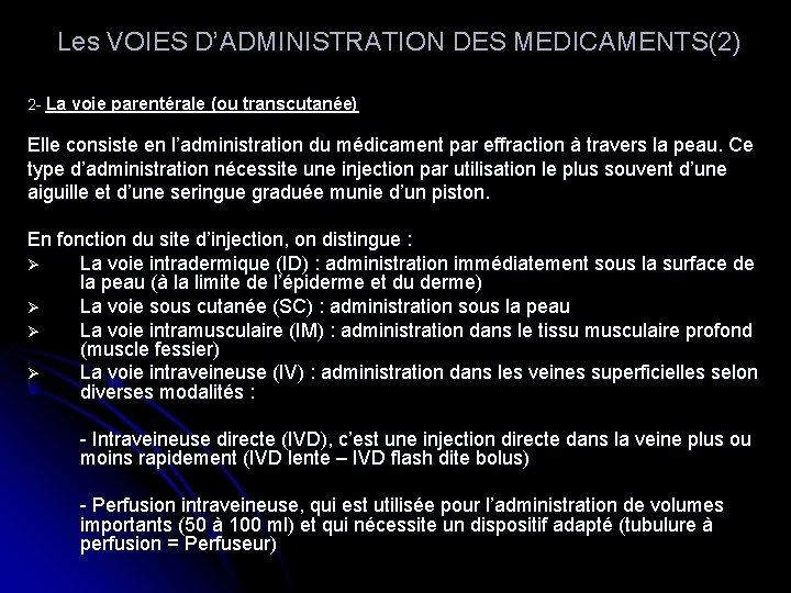  Les VOIES D’ADMINISTRATION DES MEDICAMENTS(2) 2 - La voie parentérale (ou transcutanée) Elle