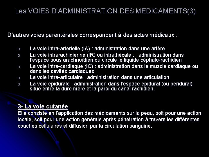  Les VOIES D’ADMINISTRATION DES MEDICAMENTS(3) D’autres voies parentérales correspondent à des actes médicaux