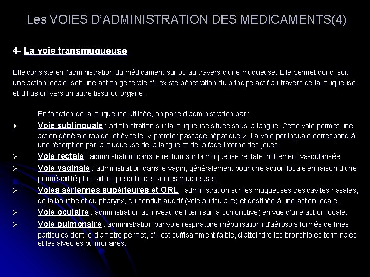  Les VOIES D’ADMINISTRATION DES MEDICAMENTS(4) 4 - La voie transmuqueuse Elle consiste en
