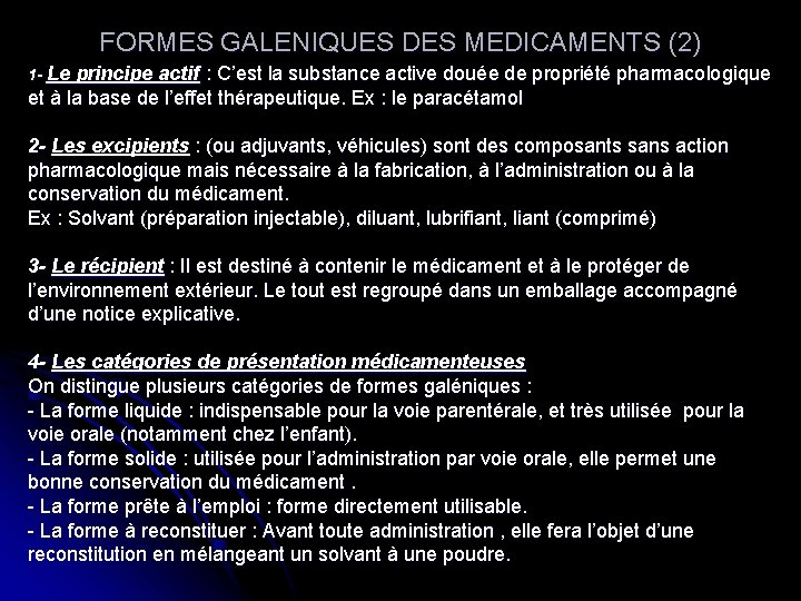 FORMES GALENIQUES DES MEDICAMENTS (2) 1 - Le principe actif : C’est la substance