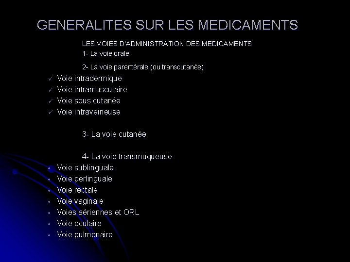 GENERALITES SUR LES MEDICAMENTS LES VOIES D’ADMINISTRATION DES MEDICAMENTS 1 - La voie orale