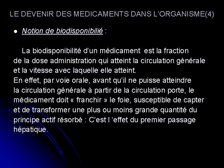 LE DEVENIR DES MEDICAMENTS DANS L’ORGANISME(4) l Notion de biodisponibilié : La biodisponibilité d’un