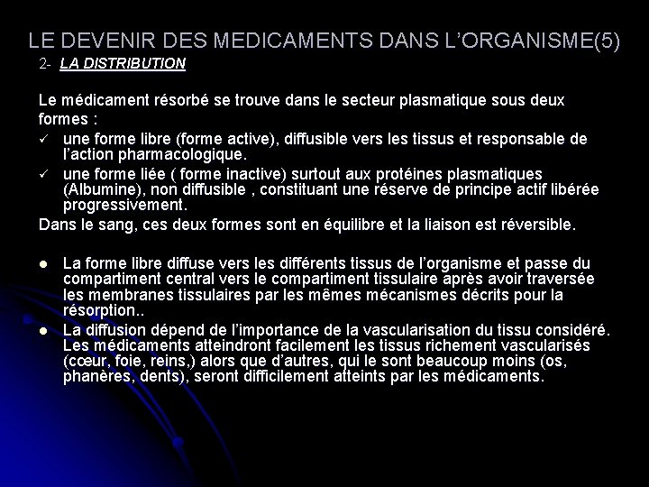LE DEVENIR DES MEDICAMENTS DANS L’ORGANISME(5) 2 - LA DISTRIBUTION Le médicament résorbé se