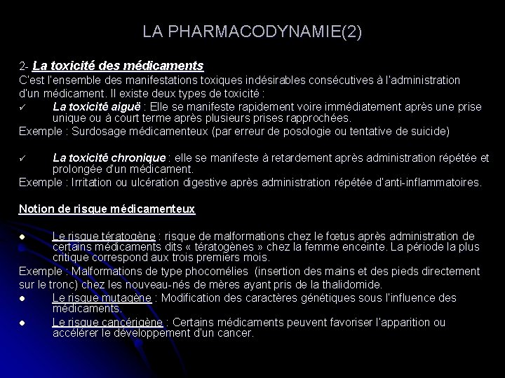 LA PHARMACODYNAMIE(2) 2 - La toxicité des médicaments C’est l’ensemble des manifestations toxiques indésirables