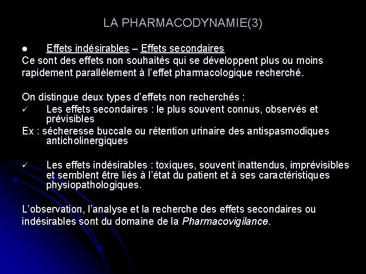 LA PHARMACODYNAMIE(3) Effets indésirables – Effets secondaires Ce sont des effets non souhaités qui