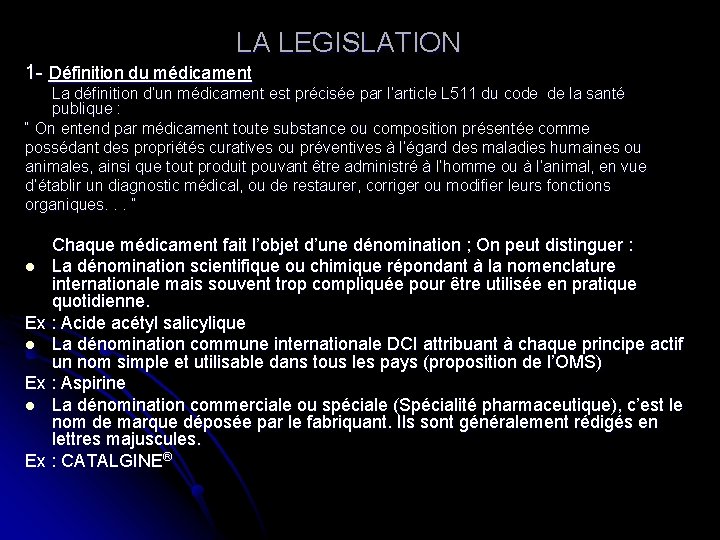  LA LEGISLATION 1 - Définition du médicament La définition d’un médicament est précisée