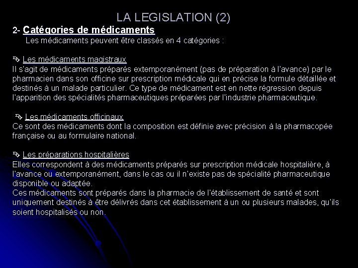  LA LEGISLATION (2) 2 - Catégories de médicaments Les médicaments peuvent être classés