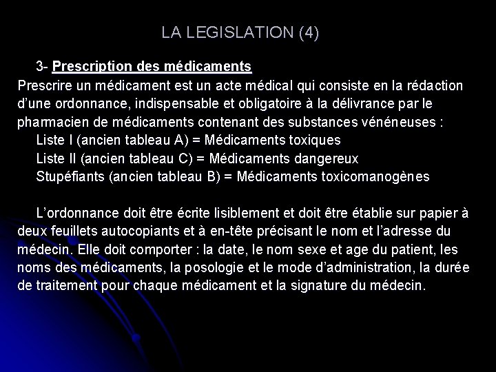  LA LEGISLATION (4) 3 - Prescription des médicaments Prescrire un médicament est un