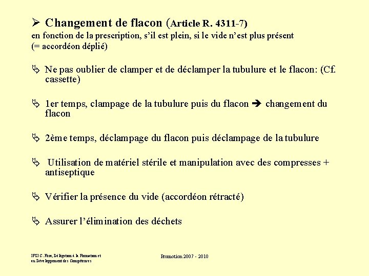 Ø Changement de flacon (Article R. 4311 -7) en fonction de la prescription, s’il