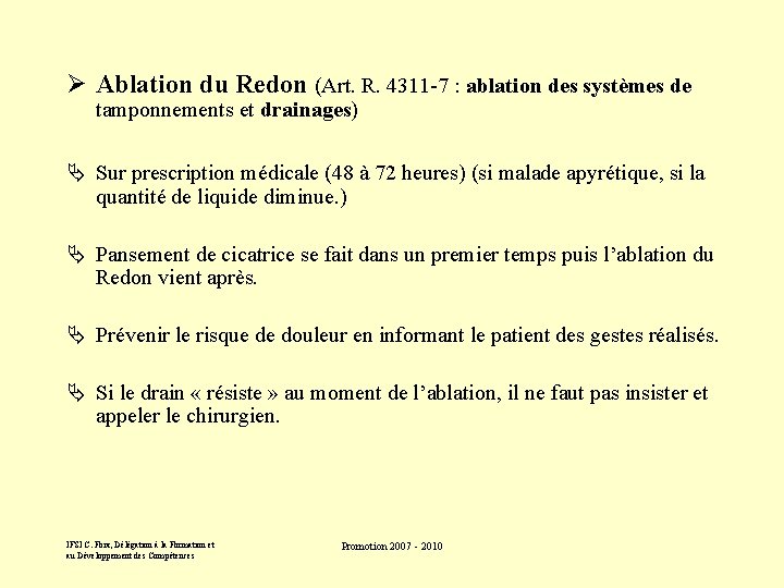 Ø Ablation du Redon (Art. R. 4311 -7 : ablation des systèmes de tamponnements
