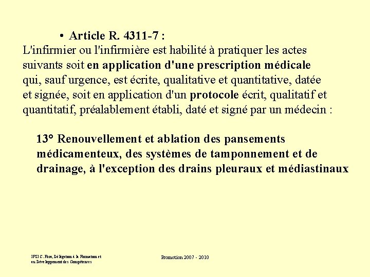  • Article R. 4311 -7 : L'infirmier ou l'infirmière est habilité à pratiquer