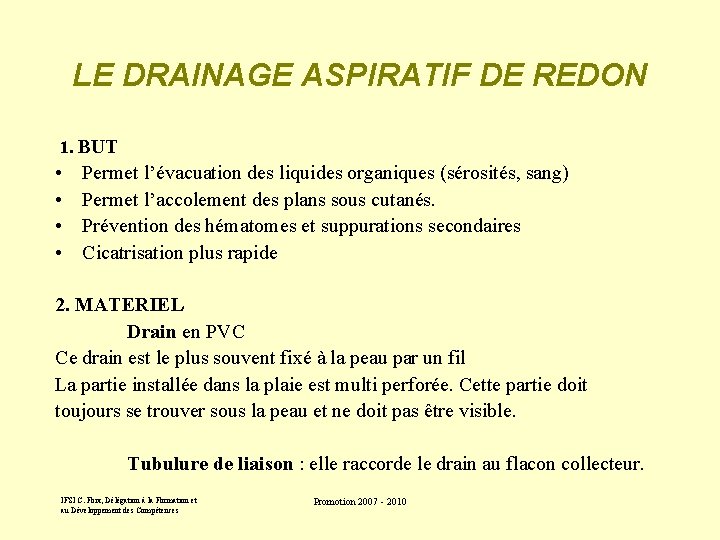 LE DRAINAGE ASPIRATIF DE REDON 1. BUT • Permet l’évacuation des liquides organiques (sérosités, LE DRAINAGE ASPIRATIF DE REDON 1. BUT • Permet l’évacuation des liquides organiques (sérosités,