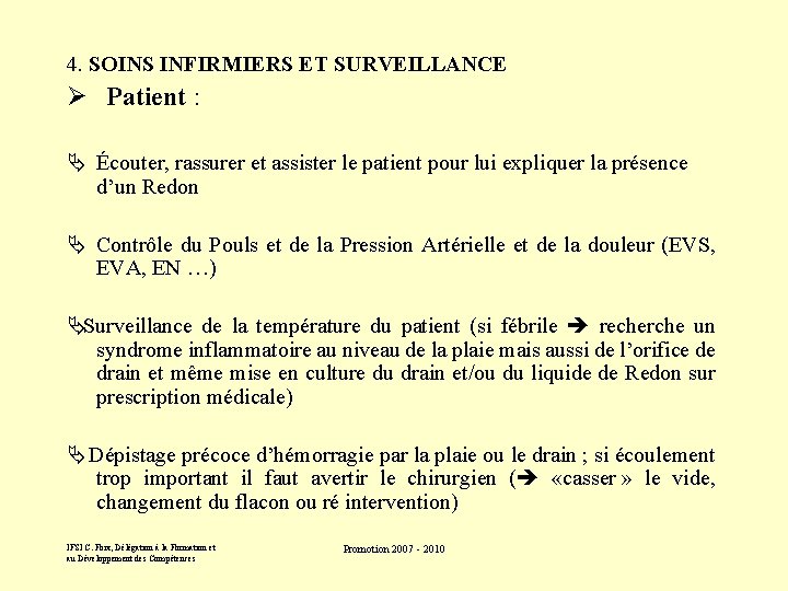  4. SOINS INFIRMIERS ET SURVEILLANCE Ø Patient : Ä Écouter, rassurer et assister