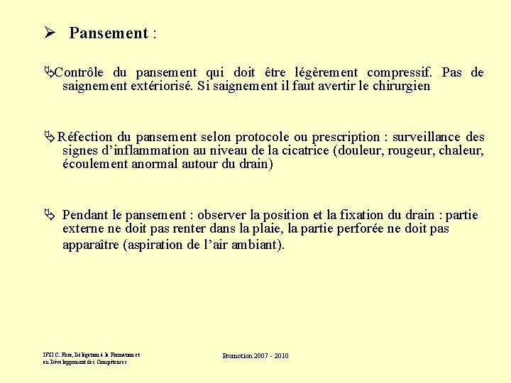 Ø Pansement : Ä Contrôle du pansement qui doit être légèrement compressif. Pas de