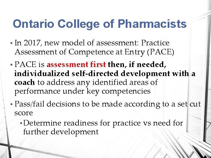 Ontario College of Pharmacists • In 2017, new model of assessment: Practice Assessment of