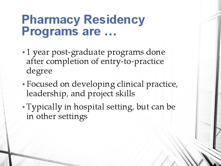 Pharmacy Residency Programs are … • 1 year post-graduate programs done after completion of