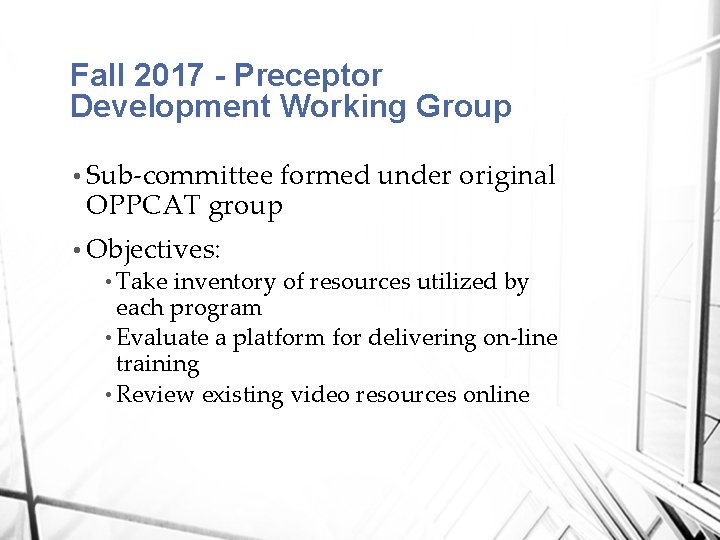 Fall 2017 - Preceptor Development Working Group • Sub-committee formed under original OPPCAT group