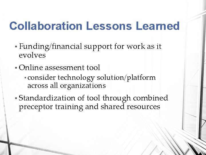 Collaboration Lessons Learned • Funding/financial evolves • Online support for work as it assessment