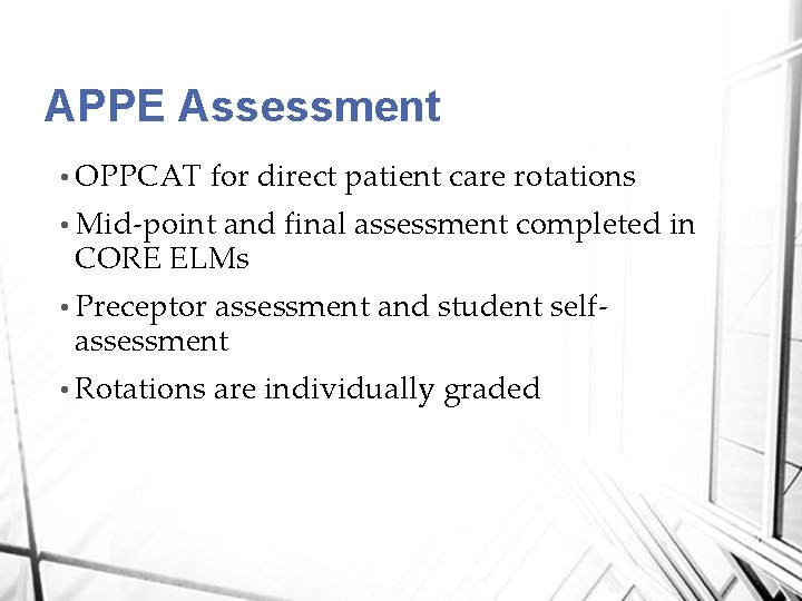 APPE Assessment • OPPCAT for direct patient care rotations • Mid-point and final assessment