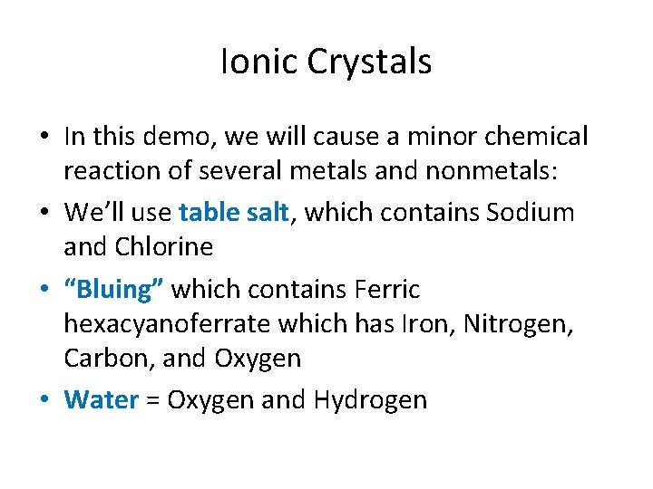 Ionic Crystals • In this demo, we will cause a minor chemical reaction of