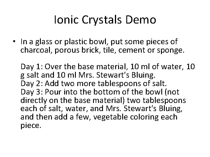 Ionic Crystals Demo • In a glass or plastic bowl, put some pieces of