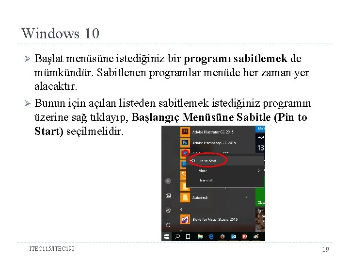 Windows 10 Başlat menüsüne istediğiniz bir programı sabitlemek de mümkündür. Sabitlenen programlar menüde her