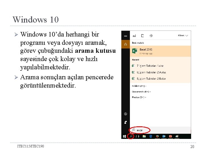 Windows 10’da herhangi bir programı veya dosyayı aramak, görev çubuğundaki arama kutusu sayesinde çok
