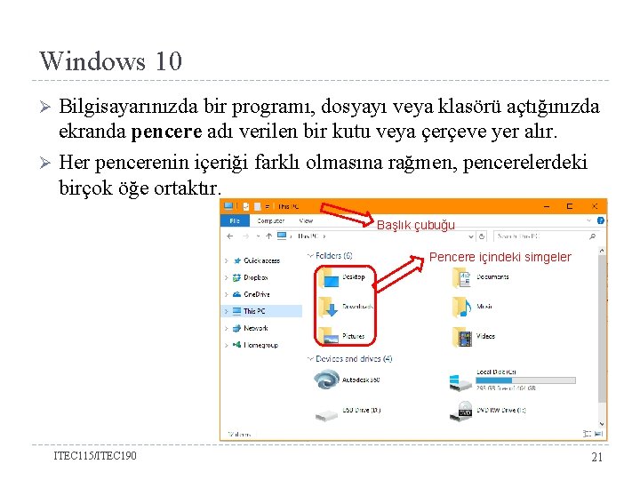 Windows 10 Bilgisayarınızda bir programı, dosyayı veya klasörü açtığınızda ekranda pencere adı verilen bir