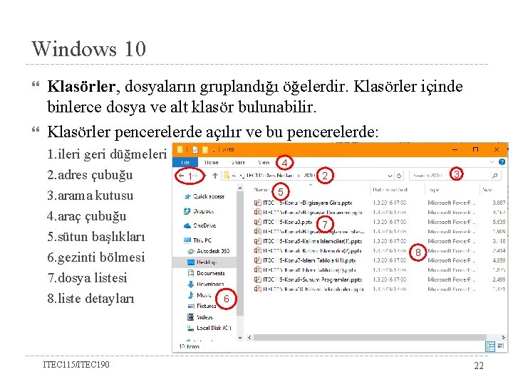 Windows 10 Bölüm 3 -Denetim Masası Simgeleri Klasörler, dosyaların gruplandığı öğelerdir. Klasörler içinde binlerce