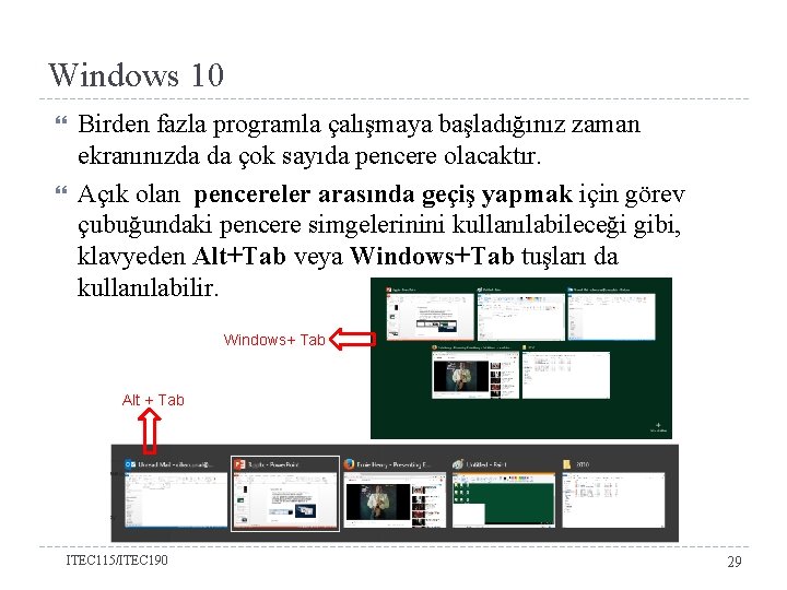Windows 10 Birden fazla programla çalışmaya başladığınız zaman ekranınızda da çok sayıda pencere olacaktır.