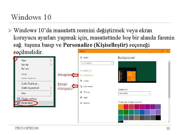 Windows 10 Ø Windows 10’da masaüstü resmini değiştirmek veya ekran koruyucu ayarları yapmak için,