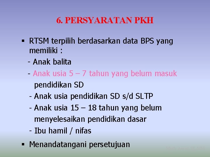 6. PERSYARATAN PKH RTSM terpilih berdasarkan data BPS yang memiliki : - Anak balita