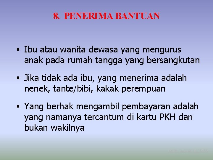 8. PENERIMA BANTUAN Ibu atau wanita dewasa yang mengurus anak pada rumah tangga yang