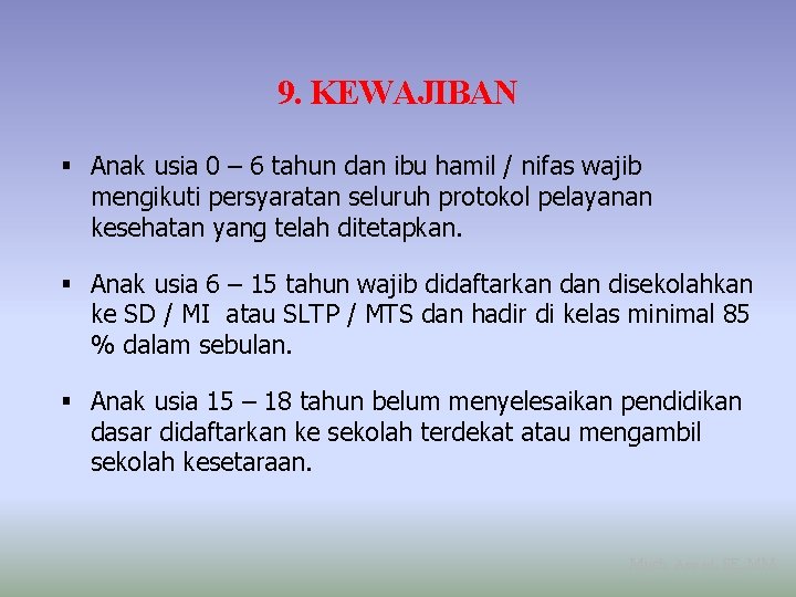 9. KEWAJIBAN Anak usia 0 – 6 tahun dan ibu hamil / nifas wajib