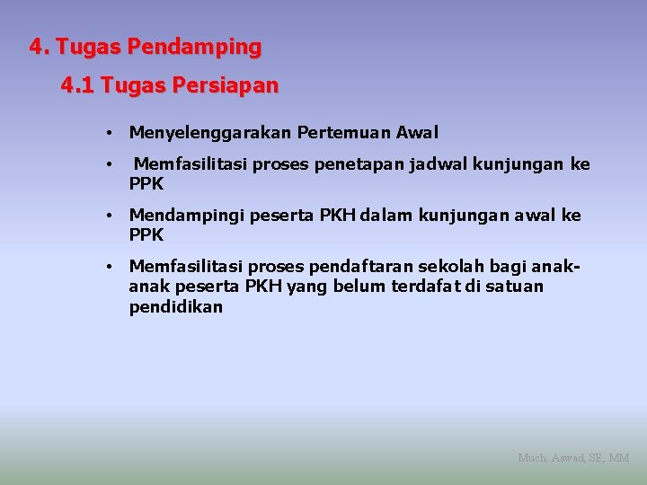 4. Tugas Pendamping 4. 1 Tugas Persiapan • Menyelenggarakan Pertemuan Awal • Memfasilitasi proses