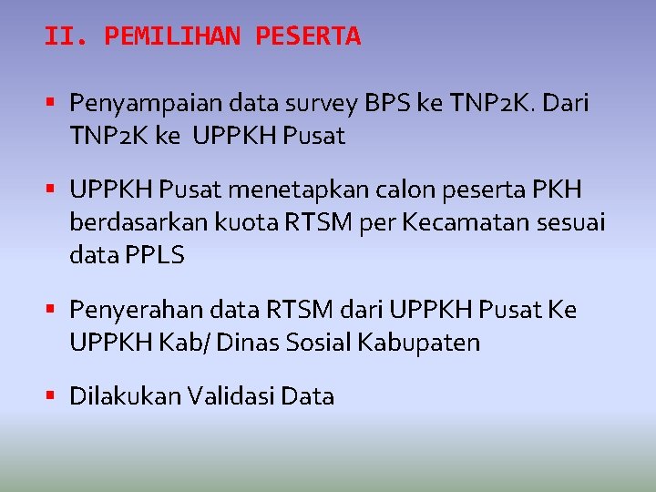 II. PEMILIHAN PESERTA Penyampaian data survey BPS ke TNP 2 K. Dari TNP 2