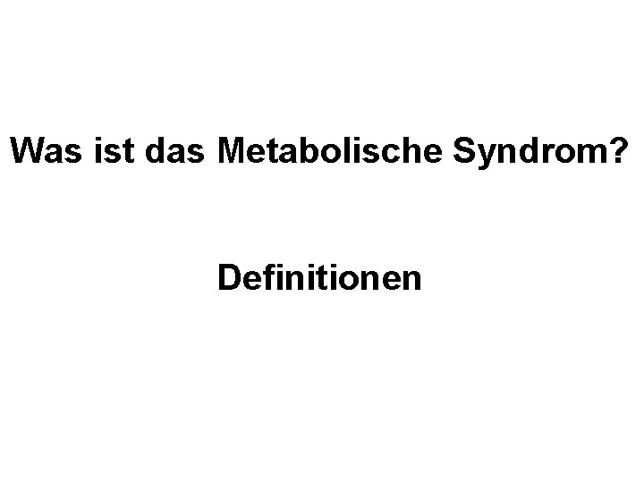 Was ist das Metabolische Syndrom? Definitionen 