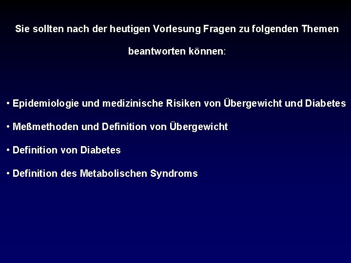 Sie sollten nach der heutigen Vorlesung Fragen zu folgenden Themen beantworten können: • Epidemiologie