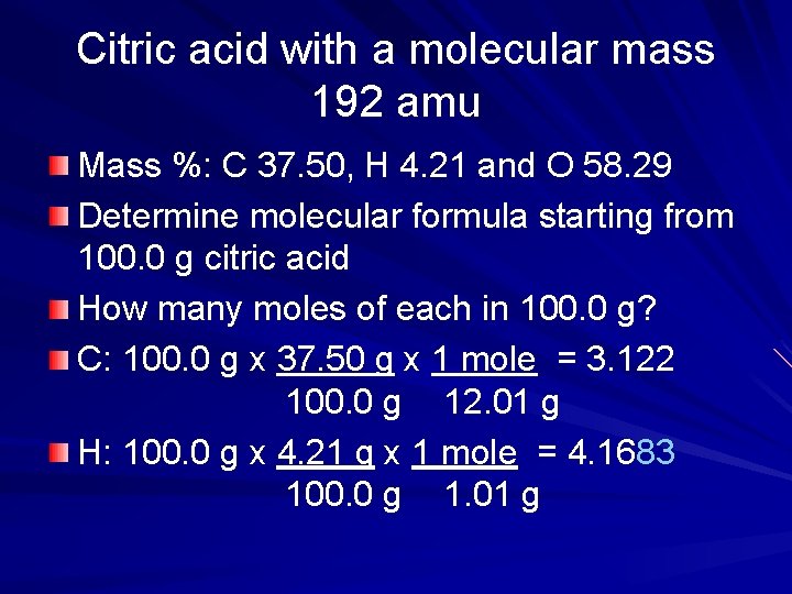 Citric acid with a molecular mass 192 amu Mass %: C 37. 50, H