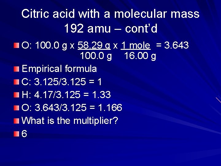 Citric acid with a molecular mass 192 amu – cont’d O: 100. 0 g